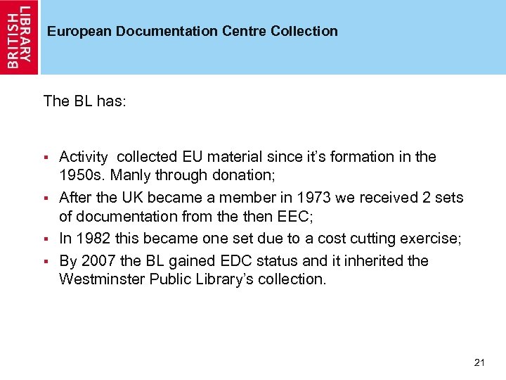 European Documentation Centre Collection The BL has: Activity collected EU material since it’s formation