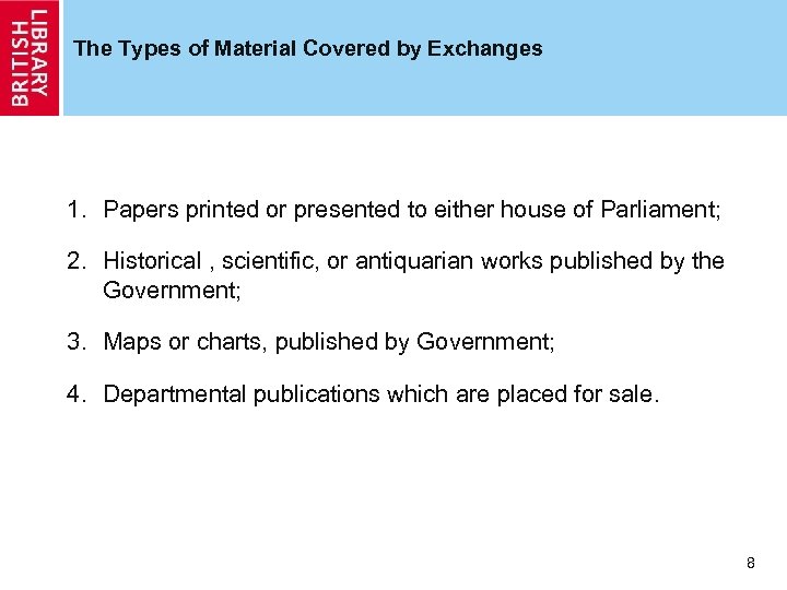 The Types of Material Covered by Exchanges 1. Papers printed or presented to either