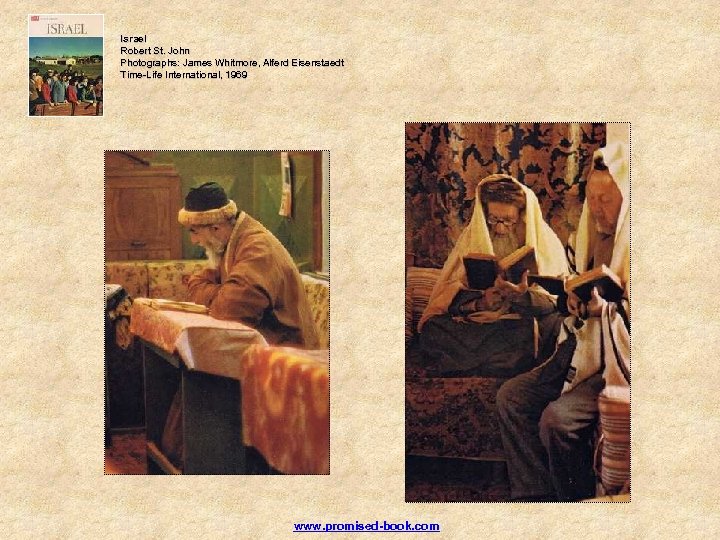 Israel Robert St. John Photographs: James Whitmore, Alferd Eisenstaedt Time-Life International, 1969 www. promised-book.