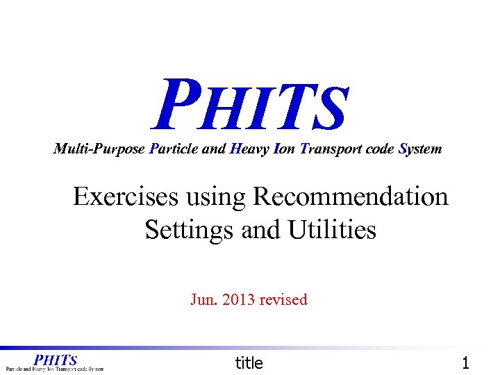 PHITS Multi-Purpose Particle and Heavy Ion Transport code System Exercises using Recommendation Settings and