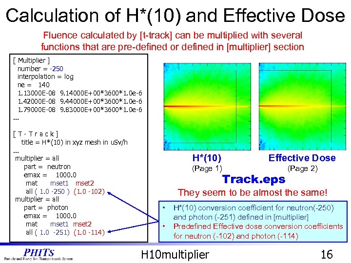 Calculation of H*(10) and Effective Dose Fluence calculated by [t-track] can be multiplied with