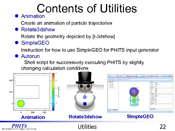 Contents of Utilities l Animation Create an animation of particle trajectories l Rotate 3