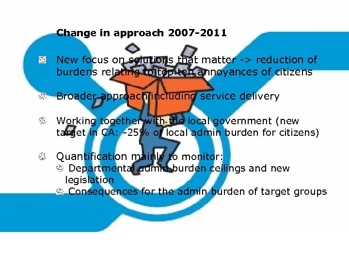 Change in approach 2007 -2011 New focus on solutions that matter -> reduction of