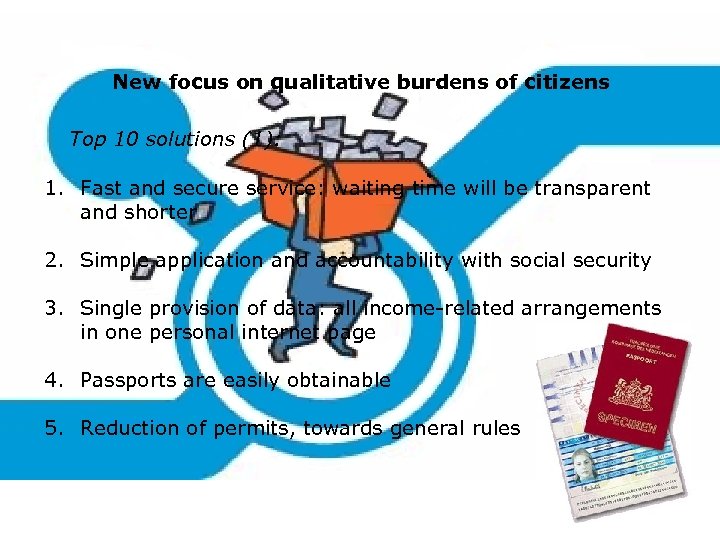 New focus on qualitative burdens of citizens Top 10 solutions (1): 1. Fast and