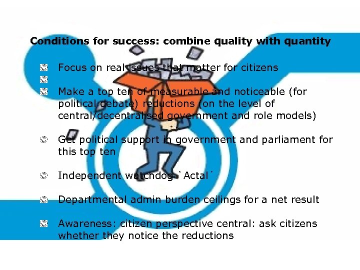 Conditions for success: combine quality with quantity Focus on real issues that matter for