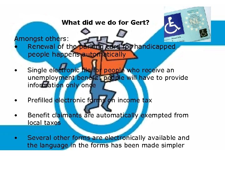 What did we do for Gert? Amongst others: • Renewal of the parking card