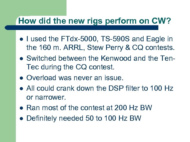 How did the new rigs perform on CW? l l l I used the