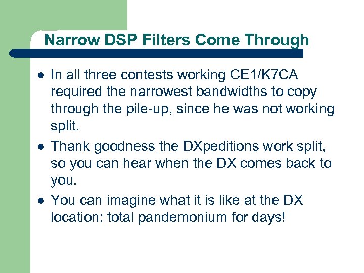 Narrow DSP Filters Come Through l l l In all three contests working CE