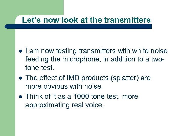Let’s now look at the transmitters l l l I am now testing transmitters