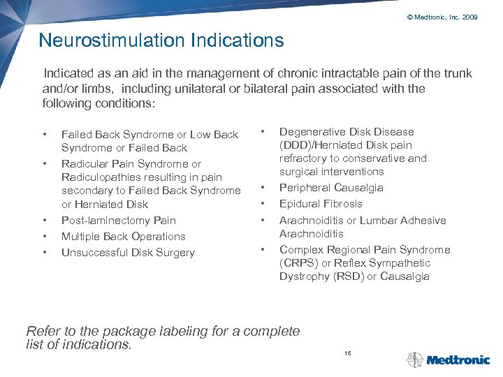 © Medtronic, Inc. 2009 Neurostimulation Indications Indicated as an aid in the management of