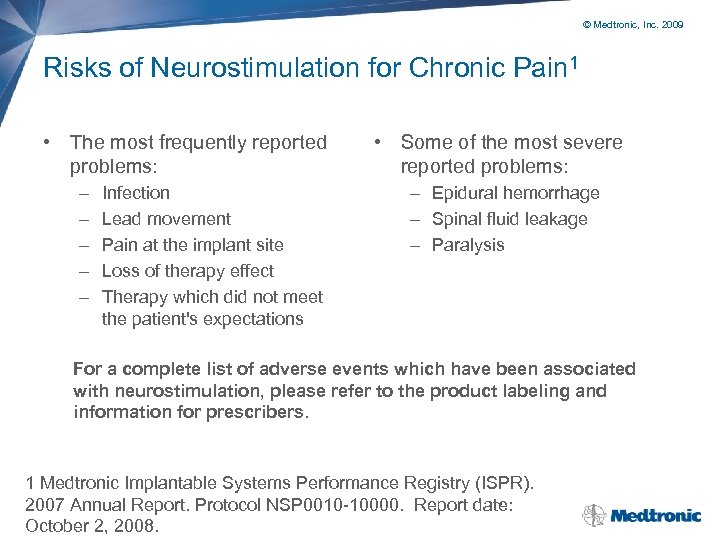 © Medtronic, Inc. 2009 Risks of Neurostimulation for Chronic Pain 1 • The most