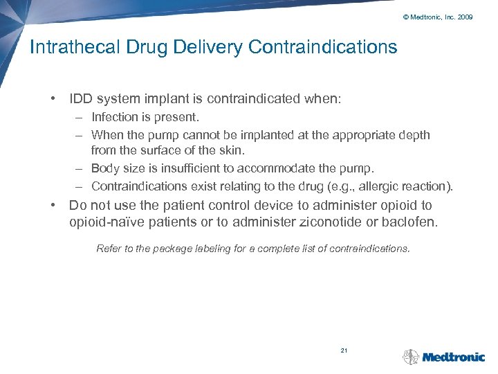 © Medtronic, Inc. 2009 Intrathecal Drug Delivery Contraindications • IDD system implant is contraindicated