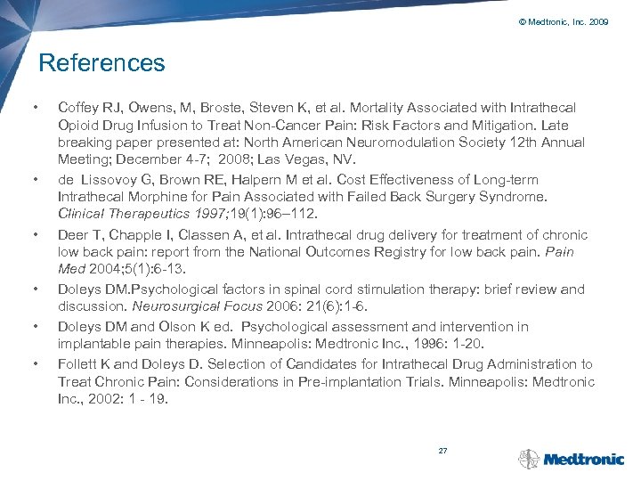 © Medtronic, Inc. 2009 References • • • Coffey RJ, Owens, M, Broste, Steven