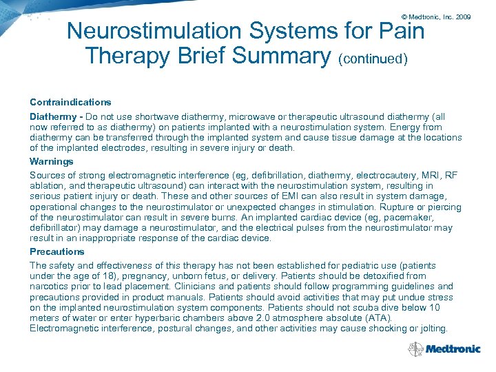 © Medtronic, Inc. 2009 Neurostimulation Systems for Pain Therapy Brief Summary (continued) Contraindications Diathermy