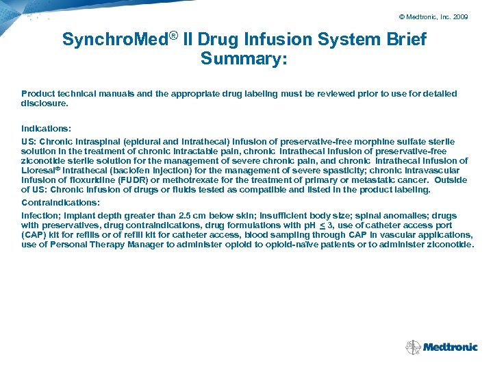 © Medtronic, Inc. 2009 Synchro. Med® II Drug Infusion System Brief Summary: Product technical