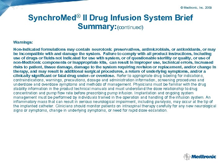 © Medtronic, Inc. 2009 Synchro. Med® II Drug Infusion System Brief Summary: (continued) Warnings: