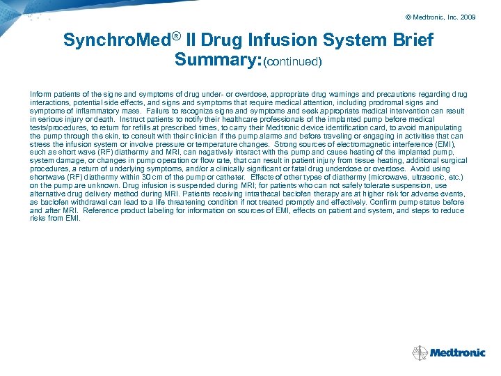 © Medtronic, Inc. 2009 Synchro. Med® II Drug Infusion System Brief Summary: (continued) Inform