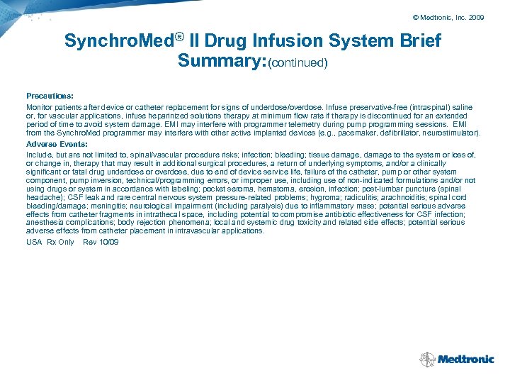 © Medtronic, Inc. 2009 Synchro. Med® II Drug Infusion System Brief Summary: (continued) Precautions:
