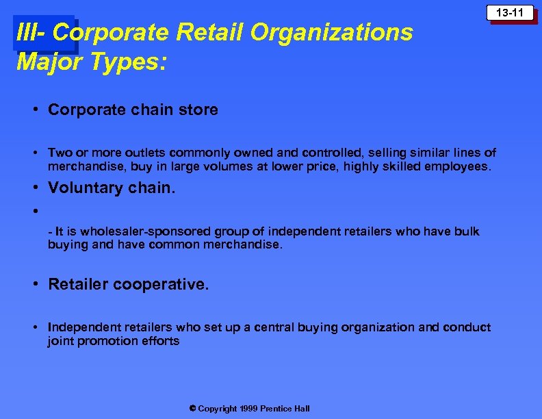 III- Corporate Retail Organizations Major Types: 13 -11 • Corporate chain store • Two