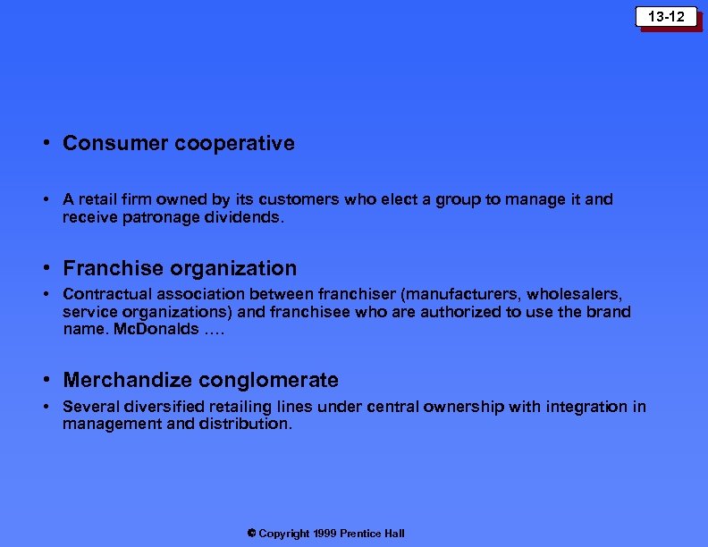 13 -12 • Consumer cooperative • A retail firm owned by its customers who