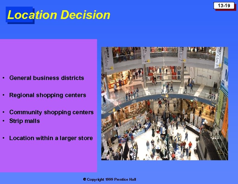 Location Decision • General business districts • Regional shopping centers • Community shopping centers