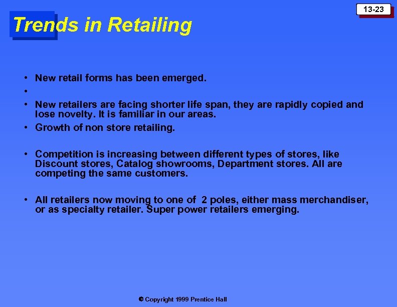 Trends in Retailing 13 -23 • New retail forms has been emerged. • •