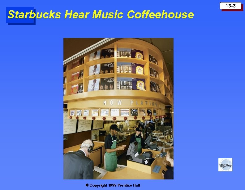 Starbucks Hear Music Coffeehouse Copyright 1999 Prentice Hall 13 -3 