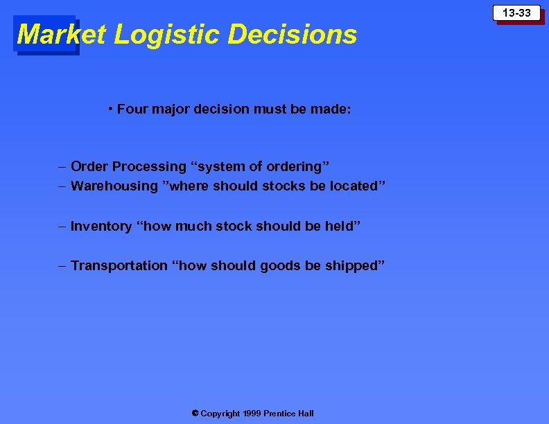 Market Logistic Decisions • Four major decision must be made: – Order Processing “system