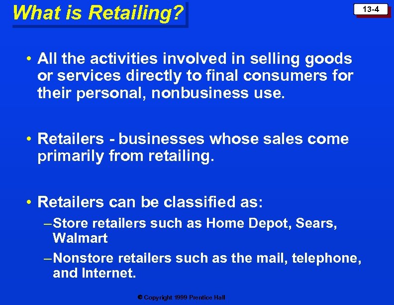 What is Retailing? • All the activities involved in selling goods or services directly