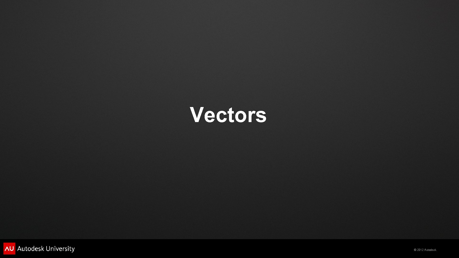 Vectors © 2012 Autodesk 
