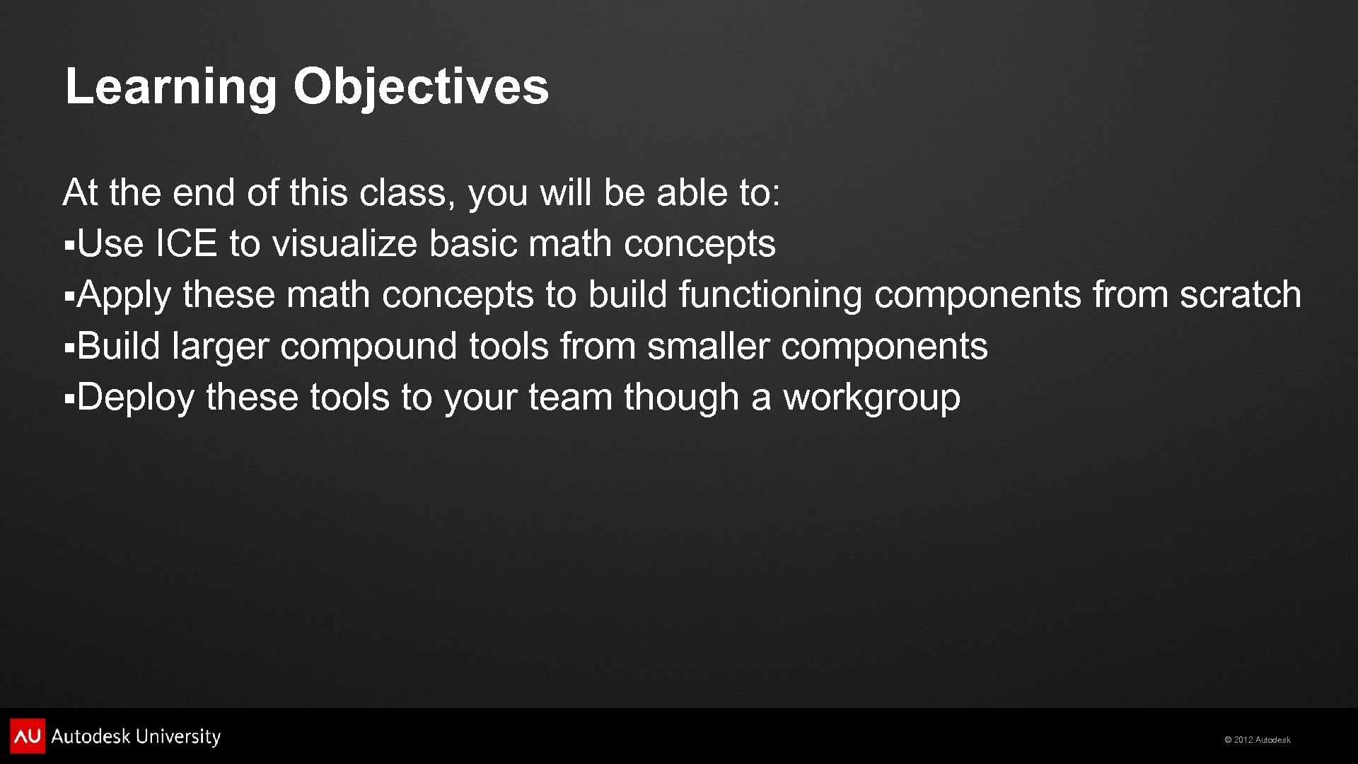 Learning Objectives At the end of this class, you will be able to: Use