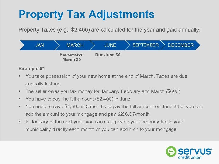Property Tax Adjustments Property Taxes (e. g. : $2, 400) are calculated for the