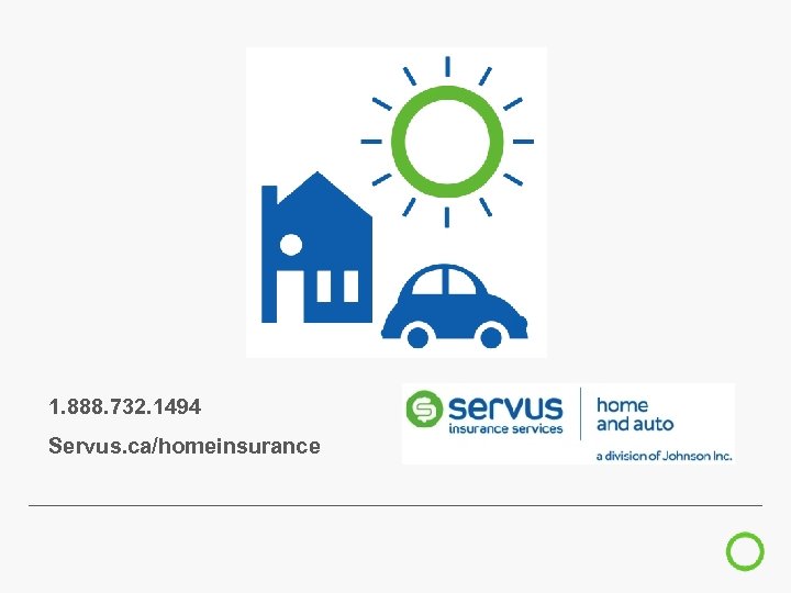 1. 888. 732. 1494 Servus. ca/homeinsurance 