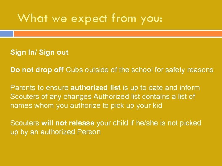 What we expect from you: Sign In/ Sign out Do not drop off Cubs