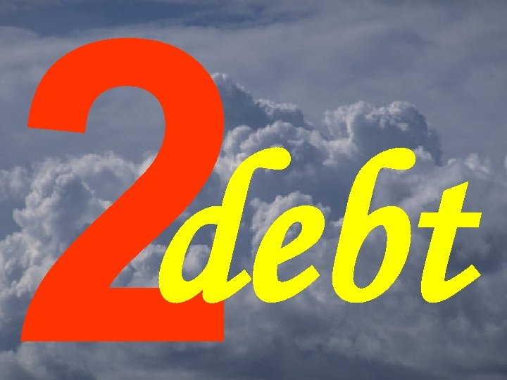 2 debt 