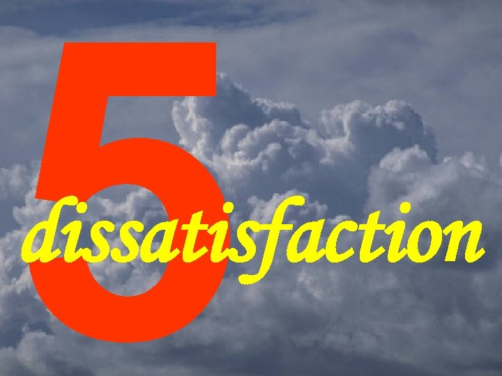 5 dissatisfaction 