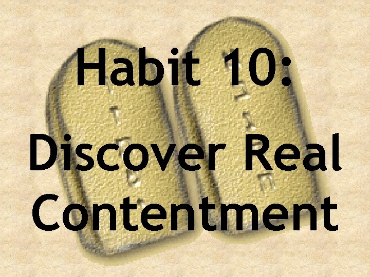 Habit 10: Discover Real Contentment 