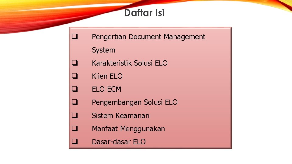 Daftar Isi q Pengertian Document Management System q Karakteristik Solusi ELO q Klien ELO