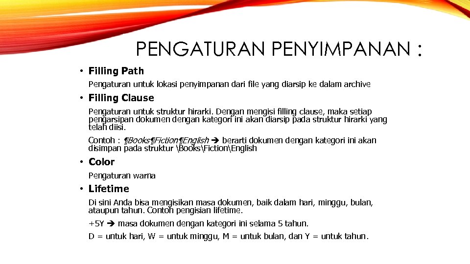 PENGATURAN PENYIMPANAN : • Filling Path Pengaturan untuk lokasi penyimpanan dari file yang diarsip