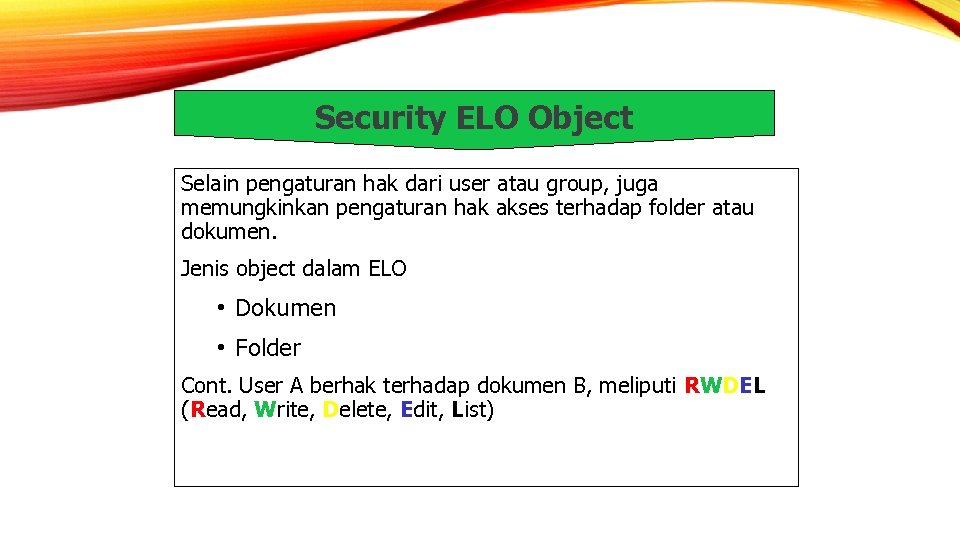 Security ELO Object Selain pengaturan hak dari user atau group, juga memungkinkan pengaturan hak