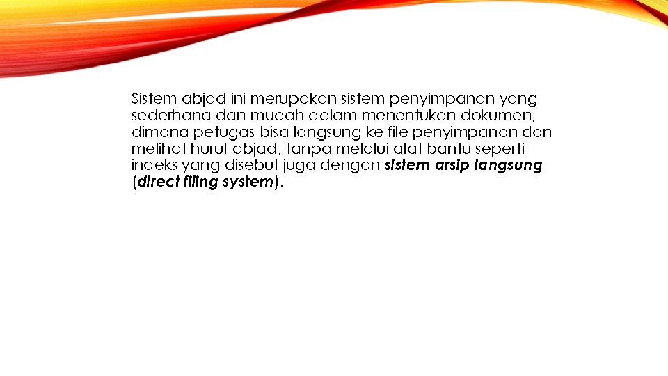Sistem abjad ini merupakan sistem penyimpanan yang sederhana dan mudah dalam menentukan dokumen, dimana