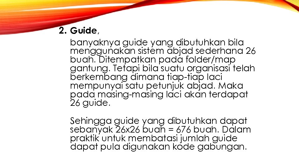 2. Guide, banyaknya guide yang dibutuhkan bila menggunakan sistem abjad sederhana 26 buah. Ditempatkan