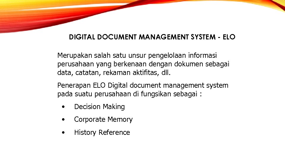 DIGITAL DOCUMENT MANAGEMENT SYSTEM - ELO Merupakan salah satu unsur pengelolaan informasi perusahaan yang