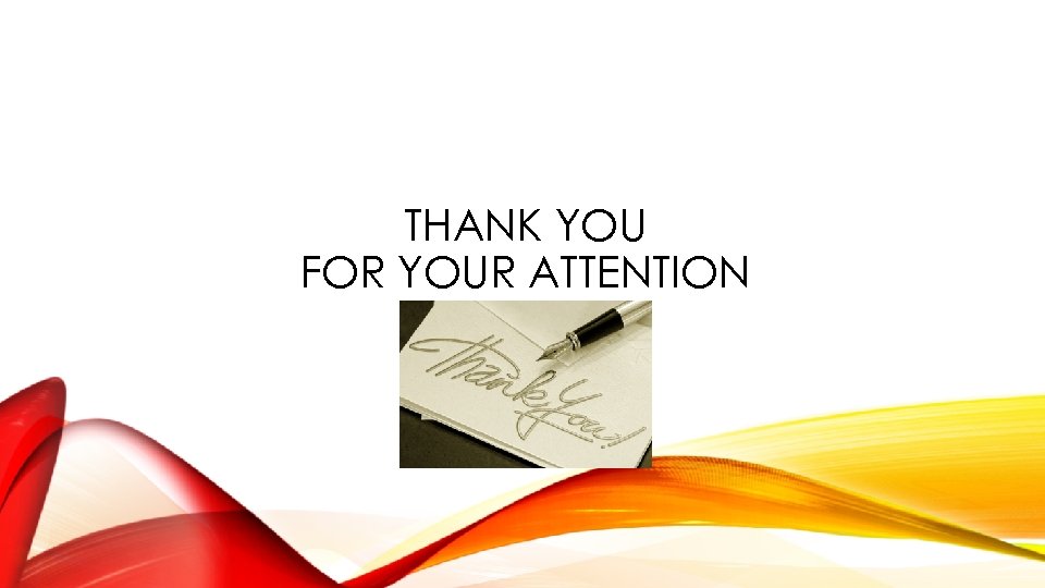 THANK YOU FOR YOUR ATTENTION 