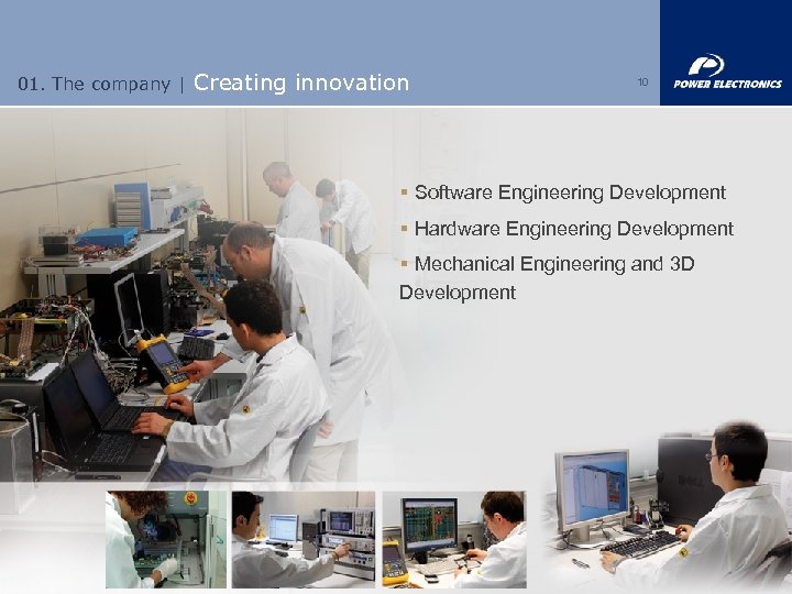 01. The company | Creating innovation 10 § Software Engineering Development § Hardware Engineering