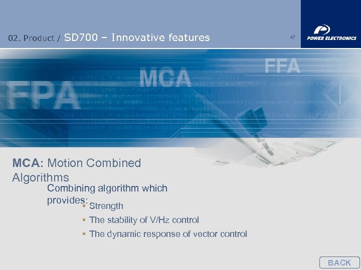 02. Product / SD 700 – Innovative features 47 MCA: Motion Combined Algorithms Combining