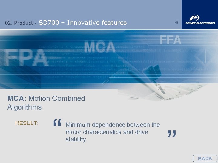 02. Product / SD 700 – Innovative features 48 MCA: Motion Combined Algorithms RESULT: