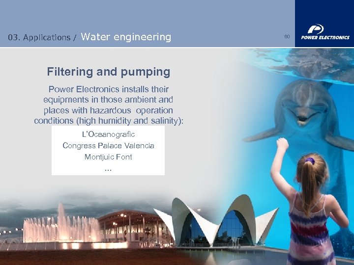 03. Applications / Water engineering Filtering and pumping Power Electronics installs their equipments in