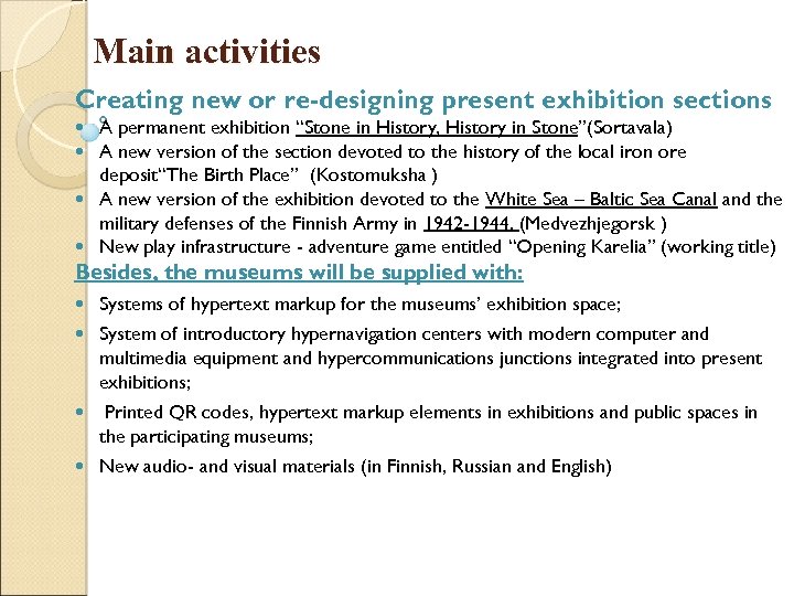 Main activities Creating new or re-designing present exhibition sections A permanent exhibition “Stone in