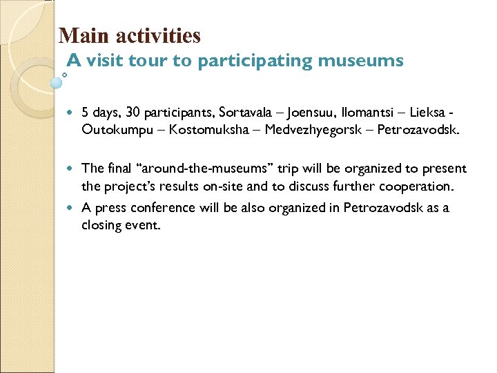 Main activities A visit tour to participating museums 5 days, 30 participants, Sortavala –